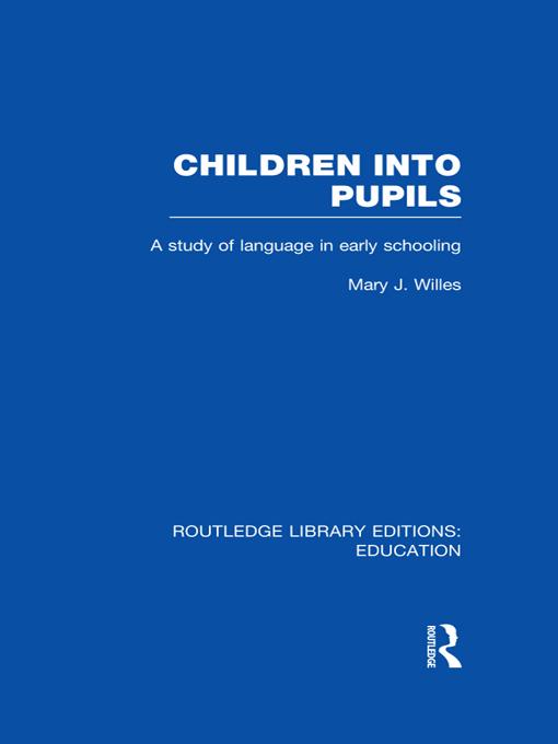 Children into Pupils (RLE Edu I) by Mary Willes
