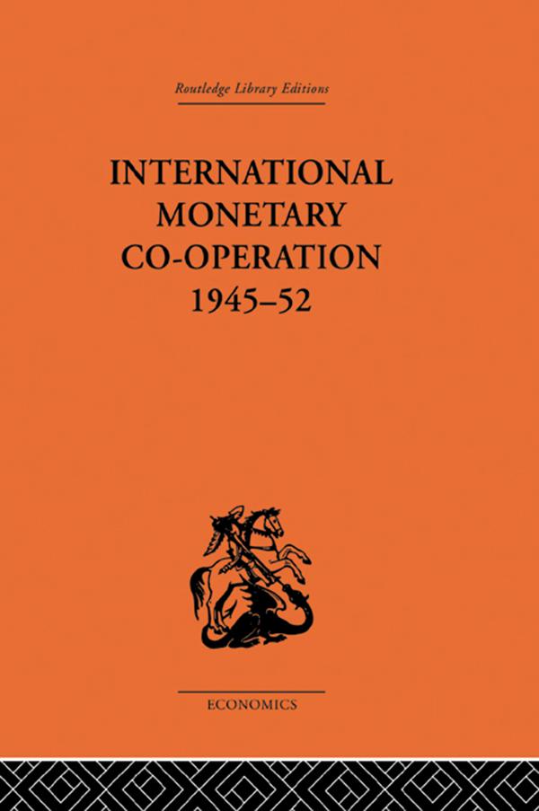 International Monetary Co-operation 1945-52 by Brian Tew