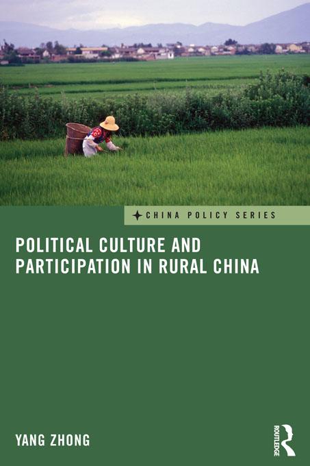 Political Culture and Participation in Rural China by Yang Zhong