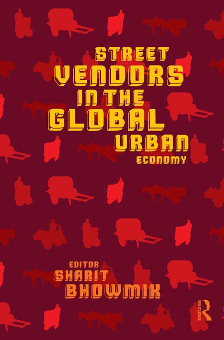 Street Vendors in the Global Urban Economy by Sharit Bhowmik