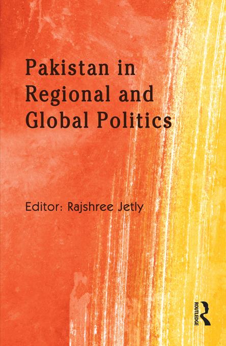 Pakistan in Regional and Global Politics by Rajshree Jetly