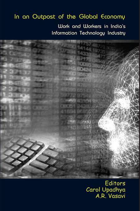In an Outpost of the Global Economy by A.R. Vasavi, Carol Upadhya