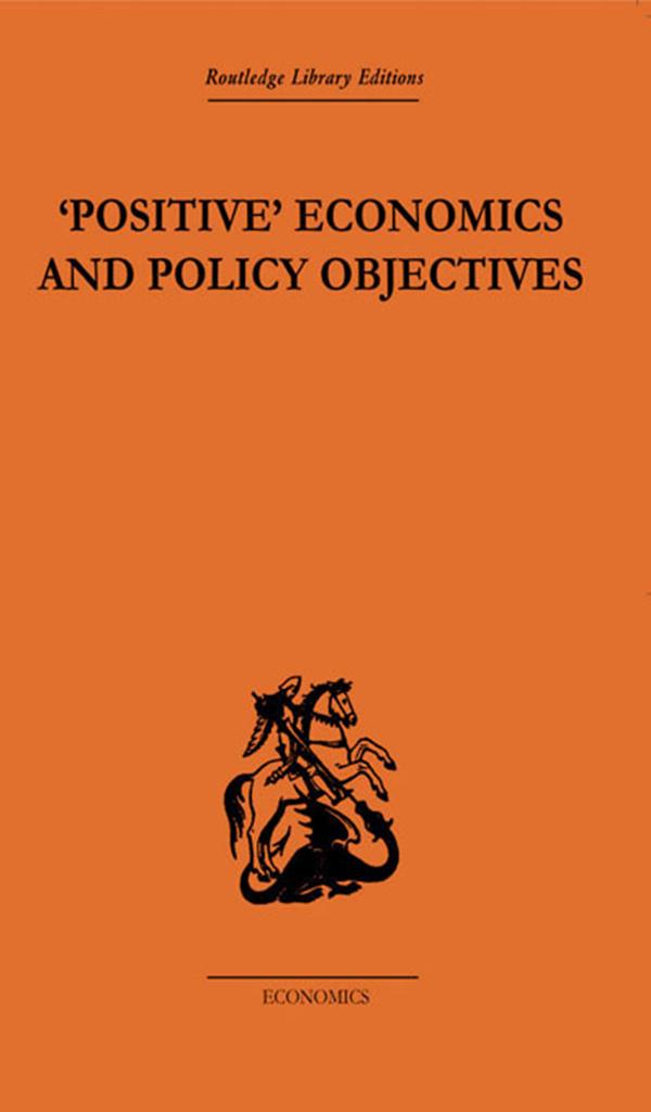 Positive Economics and Policy Objectives by T.W. Hutchison