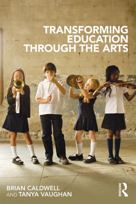 Transforming Education through the Arts by Brian Caldwell, Tanya Vaughan