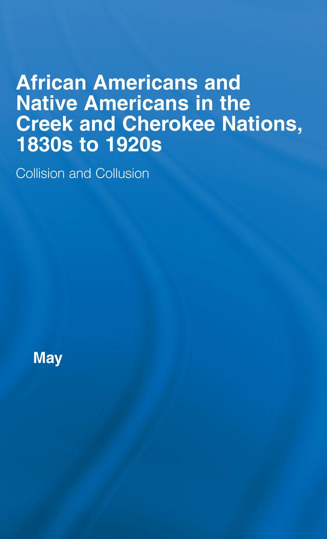 African Americans and Native Americans in the Cherokee and Creek Nations, 1830s-1920s