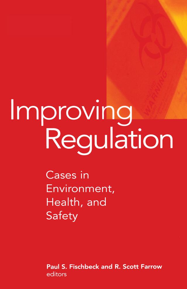 Improving Regulation by Paul S. Fischbeck, R. Scott Farrow