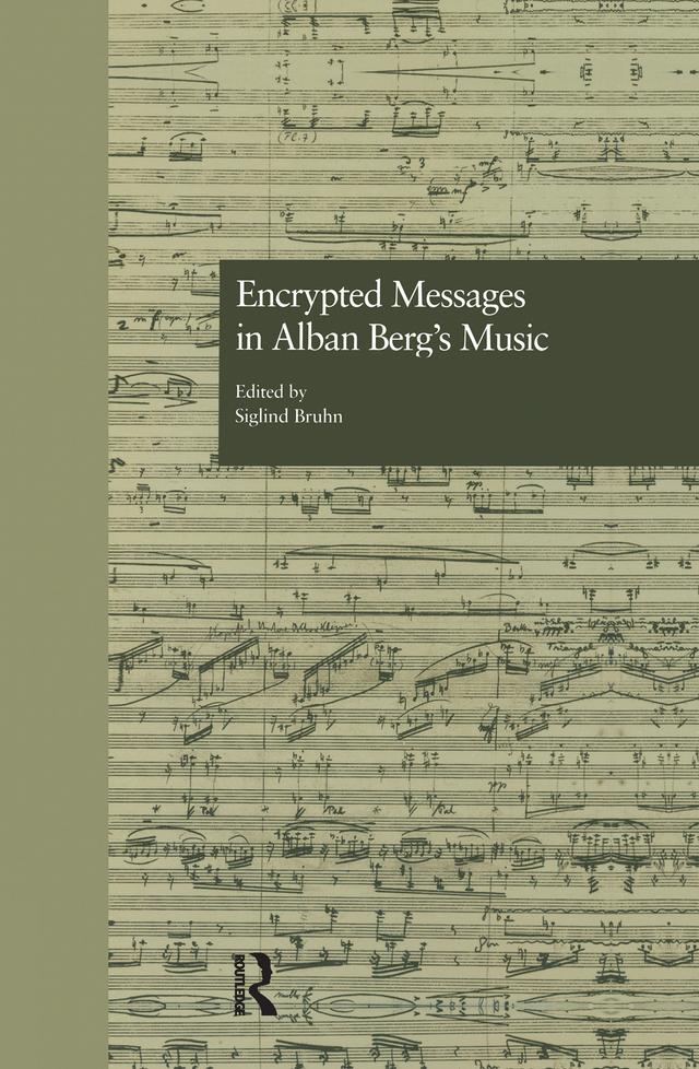 Encrypted Messages in Alban Berg's Music by Siglind Bruhn