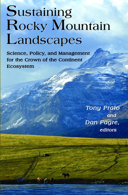 Sustaining Rocky Mountain Landscapes by Dan Fagre, Tony Prato