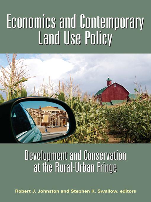 Economics and Contemporary Land Use Policy by Robert J. Johnston, Stephen K. Swallow