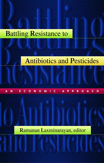 Battling Resistance to Antibiotics and Pesticides by Ramanan Laxminarayan