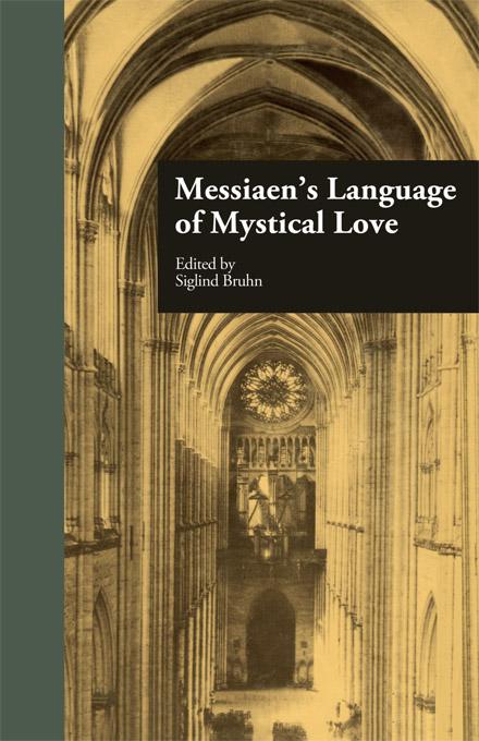 Messiaen's Language of Mystical Love by Siglind Bruhn