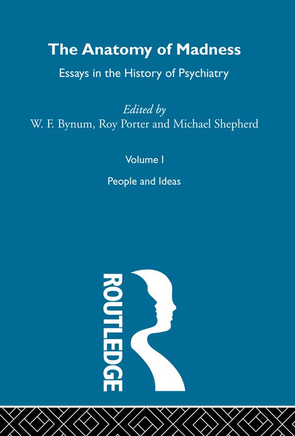 Anatomy Of Madness Vol 1 by Michael Shepherd, Roy Porter, W F Bynum