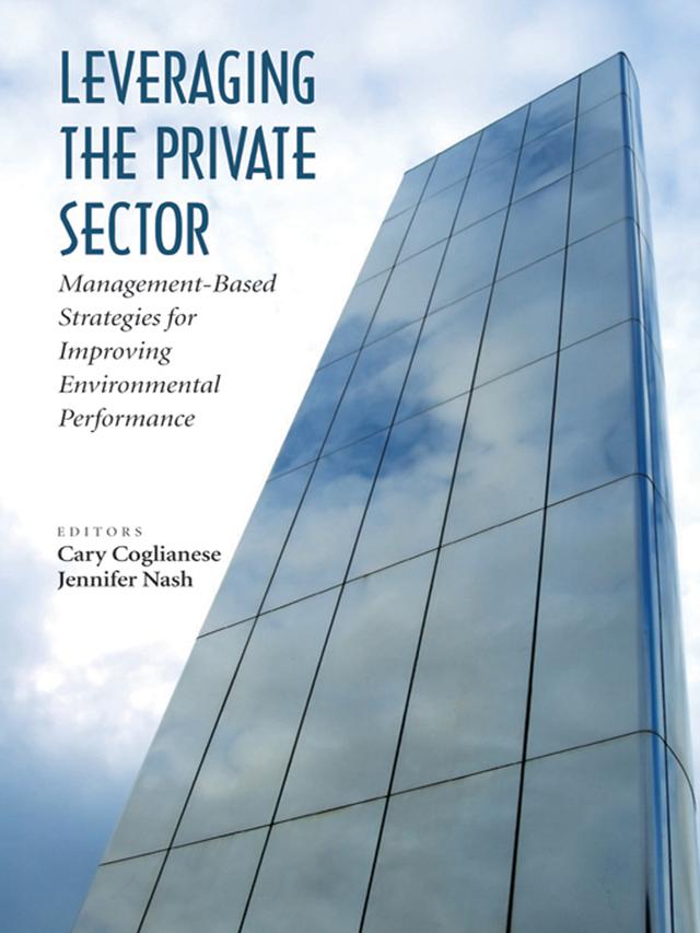 Leveraging the Private Sector by Cary Coglianese, Jennifer Nash