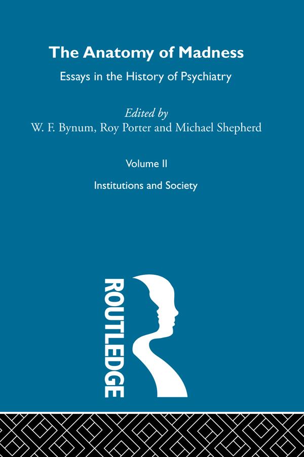 Anatomy Of Madness Vol 2 by Michael Shepherd, Roy Porter, W F Bynum