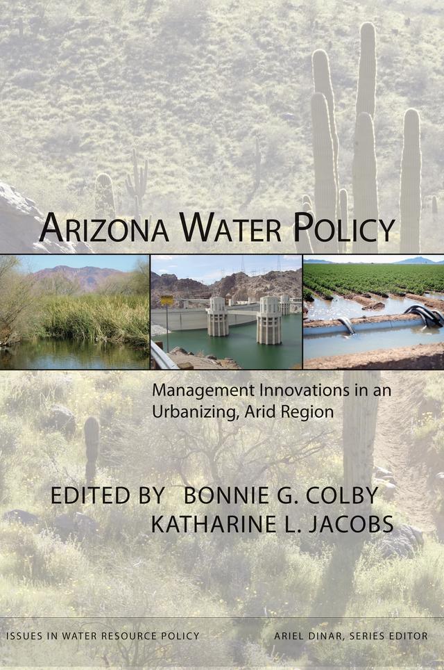 Arizona Water Policy by Bonnie G. Colby, Katharine L. Jacobs