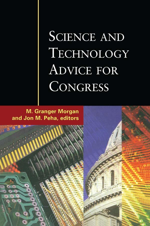 Science and Technology Advice for Congress by Jon M. Peha, M. Granger Morgan