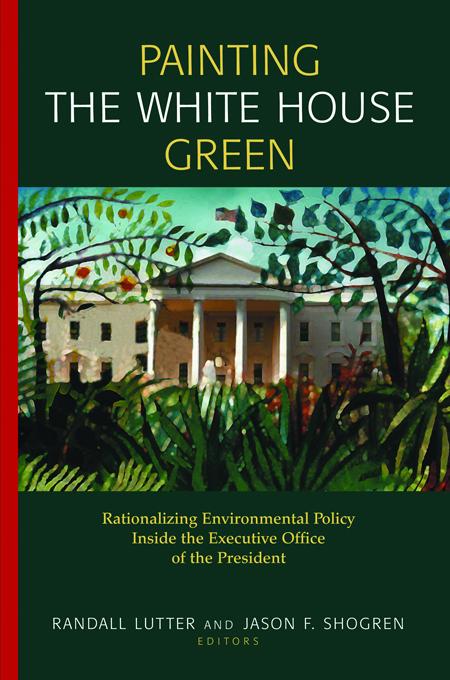 Painting the White House Green by Jason F. Shogren, Randall Lutter