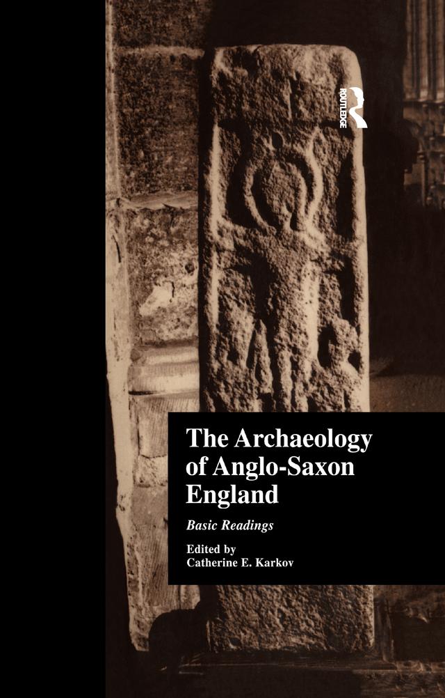 The Archaeology of Anglo-Saxon England by Catherine E. Karkov
