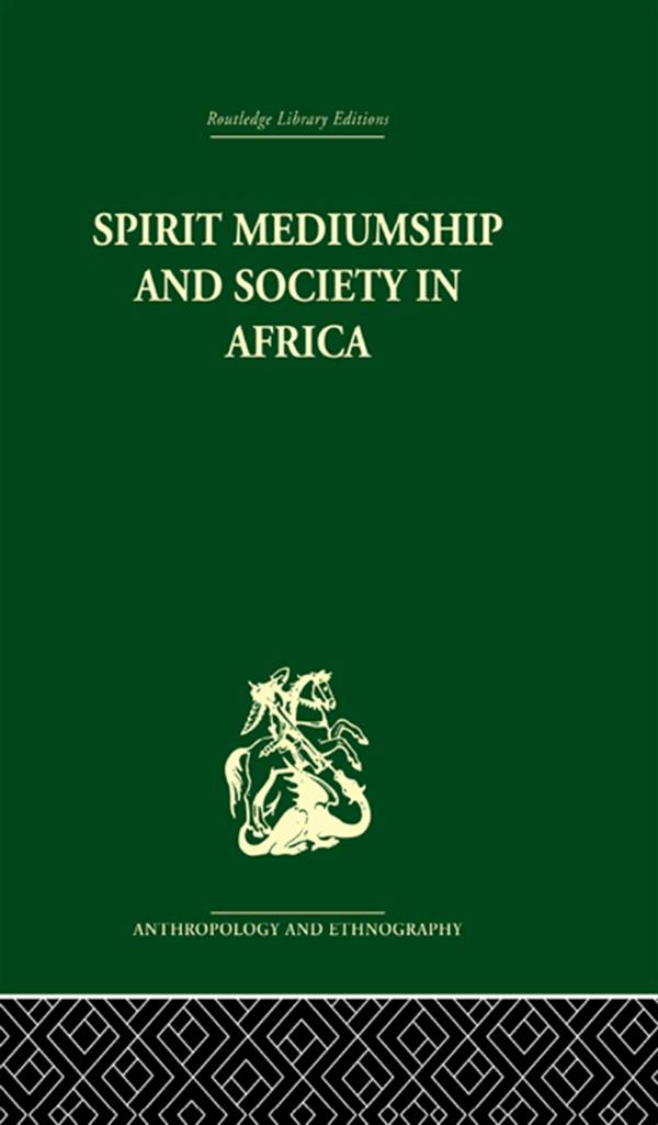 Spirit Mediumship and Society in Africa by John Beattie, John Middleton