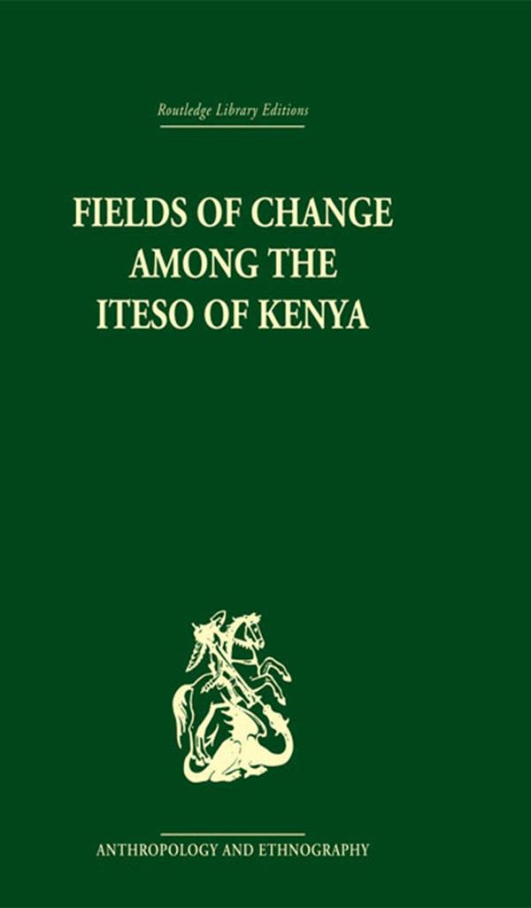 Fields of Change among the Iteso of Kenya by Ivan Karp
