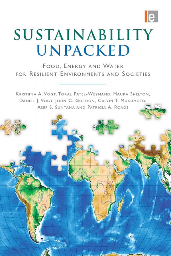 Sustainability Unpacked by Asep. S. Suntana, Cal Mukumoto, Daniel J Vogt, John Gordon, Kristiina Vogt, Maura Shelton, Patricia A. Roads, Toral Patel-Weynand