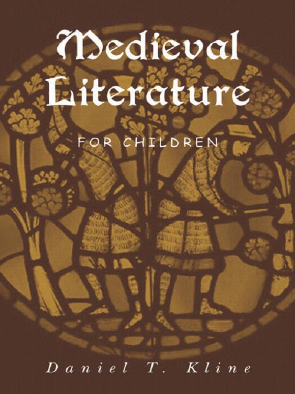 Medieval Literature for Children by Daniel T. Kline