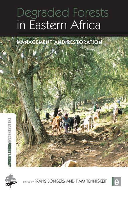 Degraded Forests in Eastern Africa by Frans Bongers, Timm Tennigkeit