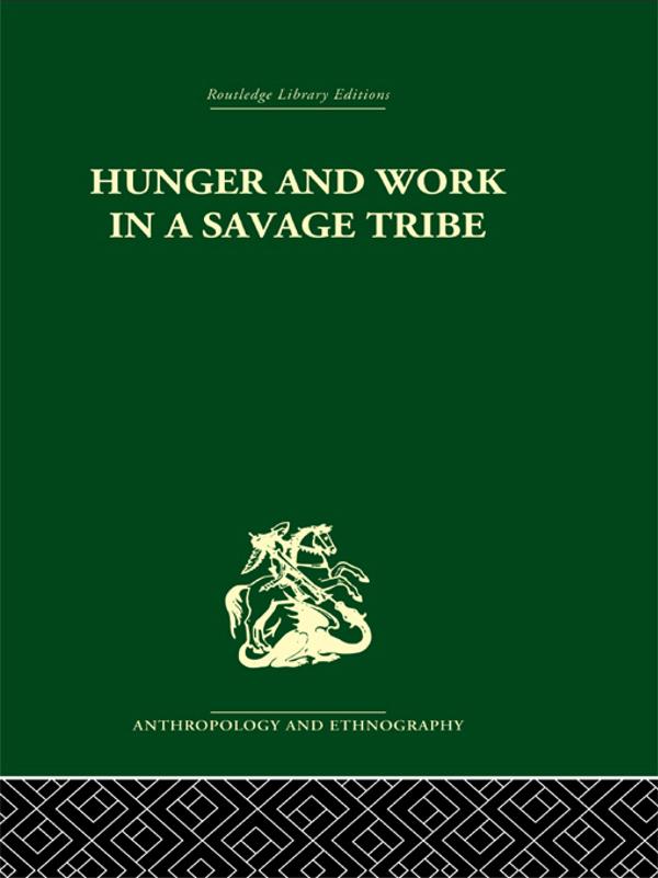 Hunger and Work in a Savage Tribe by Audrey I. Richards