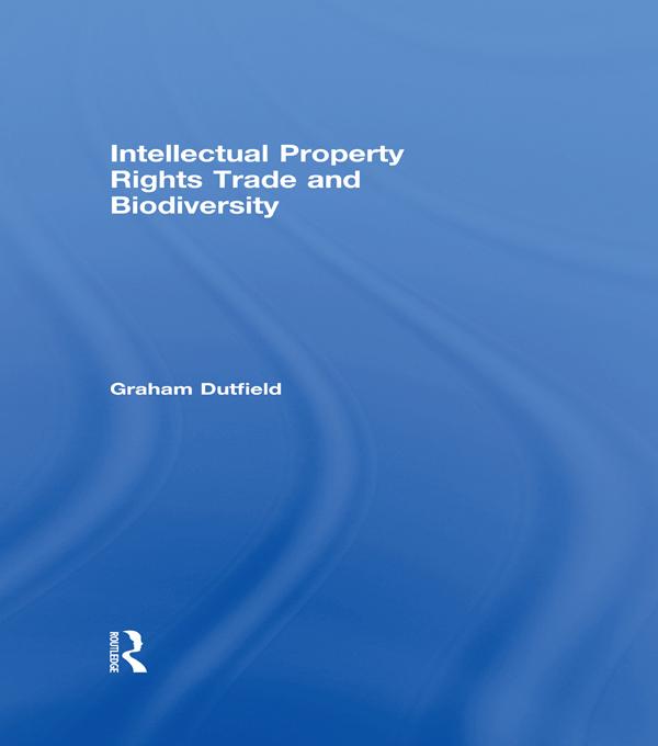 Intellectual Property Rights Trade and Biodiversity by Graham Dutfield