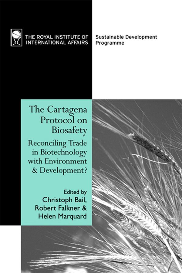The Cartagena Protocol on Biosafety by Christoph Bail, Helen Marquard, Robert Falkner