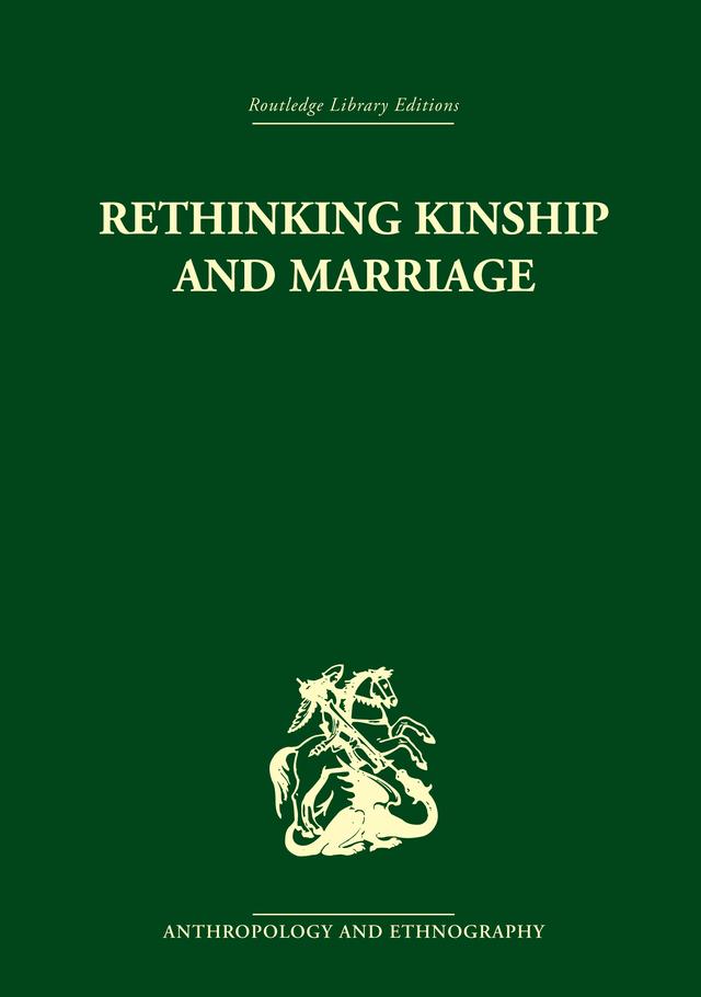 Rethinking Marriage and Kinship by Rodney Needham