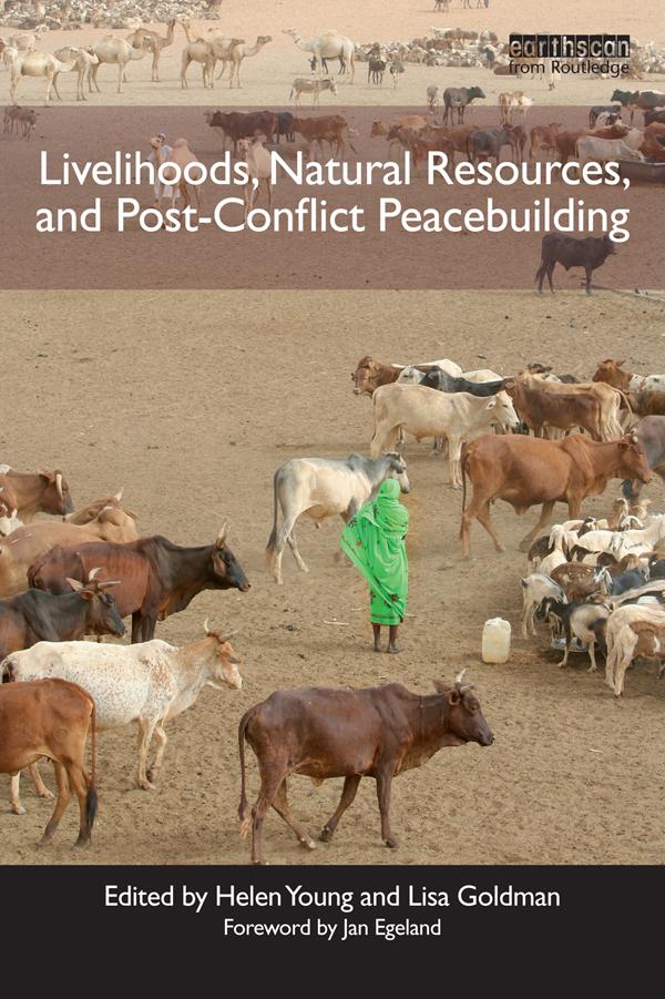 Livelihoods, Natural Resources, and Post-Conflict Peacebuilding by Helen Young, Lisa Goldman