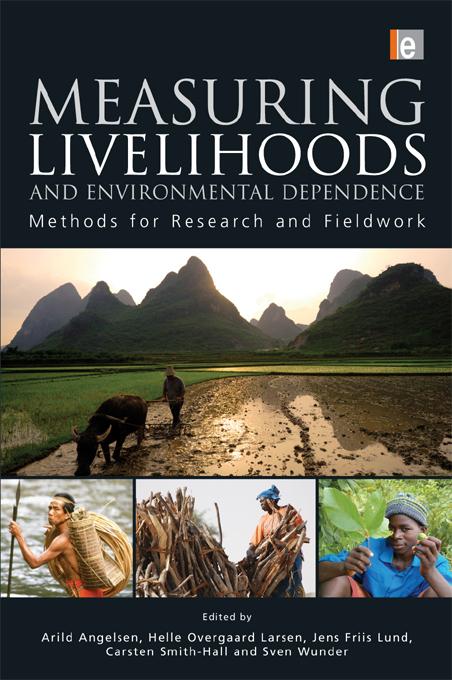 Measuring Livelihoods and Environmental Dependence by Arild Angelsen, Carsten Smith-Hall, Helle Overgaard Larsen, Jens Friis Lund, Sven Wunder
