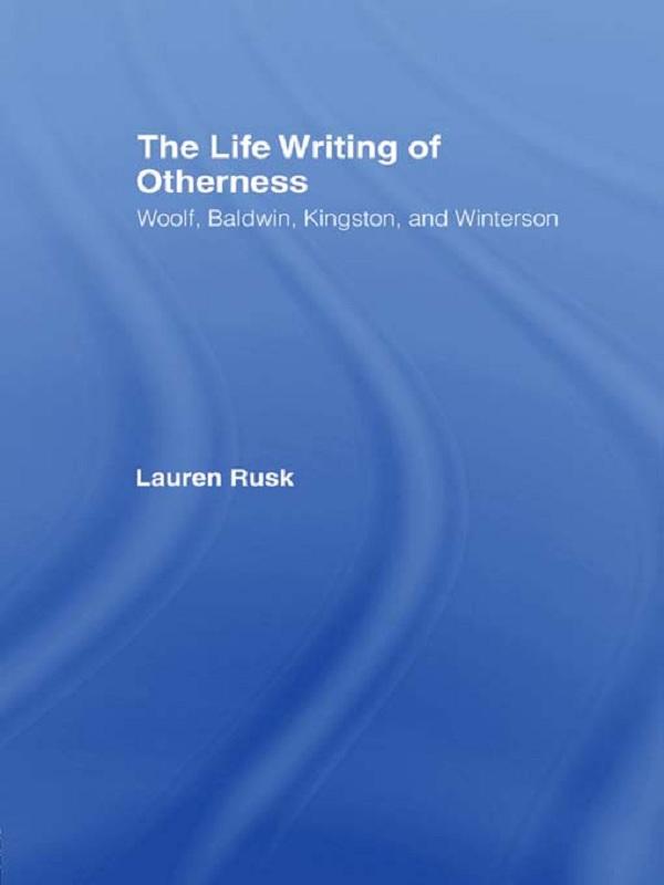 The Life Writing of Otherness by Lauren Rusk