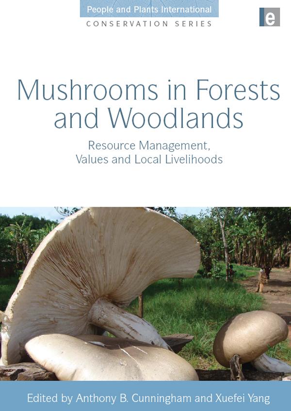 Mushrooms in Forests and Woodlands by Anthony B. Cunningham, Xuefei Yang