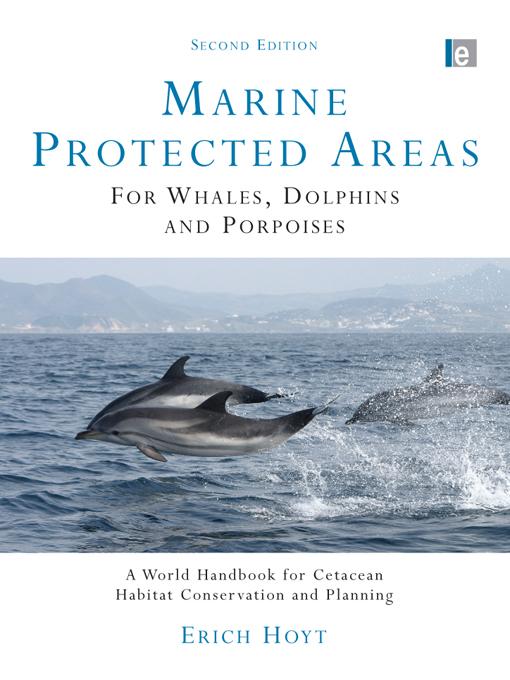 Marine Protected Areas for Whales, Dolphins and Porpoises by Erich Hoyt