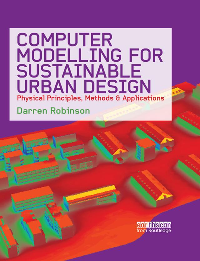 Computer Modelling for Sustainable Urban Design by Darren Robinson