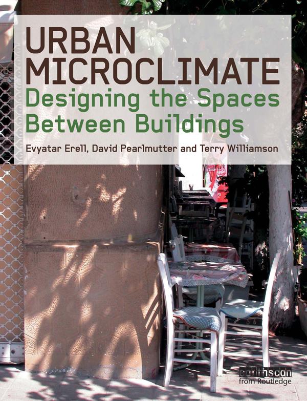 Urban Microclimate by David Pearlmutter, Evyatar Erell, Terence Williamson