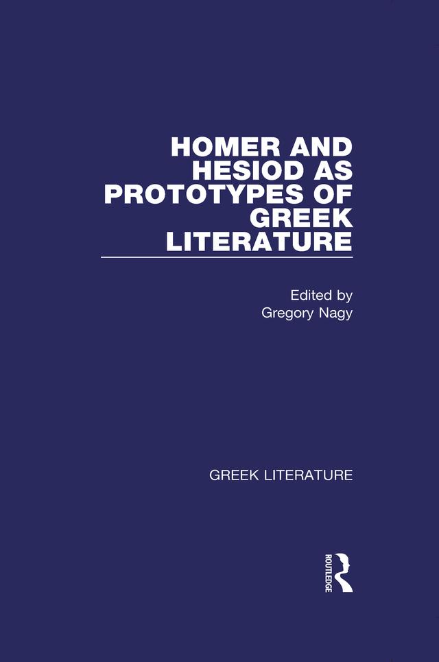Homer and Hesiod as Prototypes of Greek Literature by Gregory Nagy