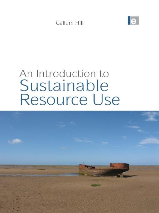 An Introduction to Sustainable Resource Use by Callum Hill