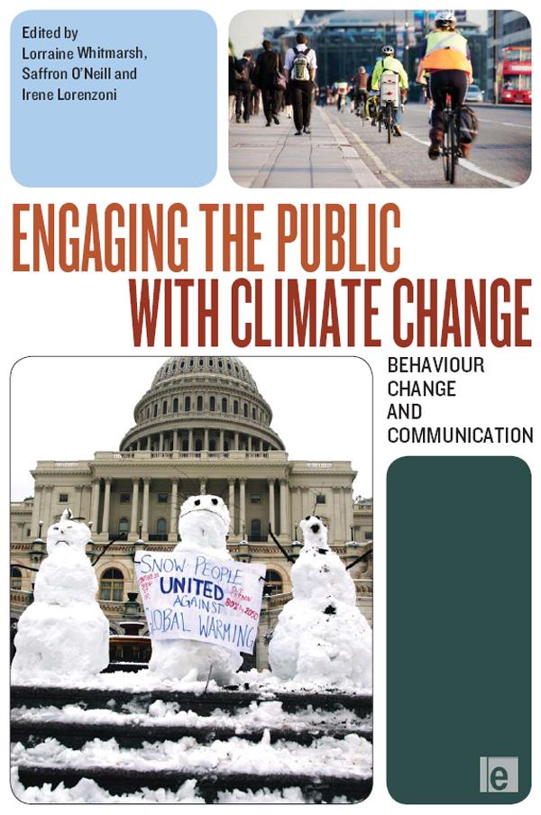 Engaging the Public with Climate Change by Irene Lorenzoni, Lorraine Whitmarsh, Saffron O'Neill