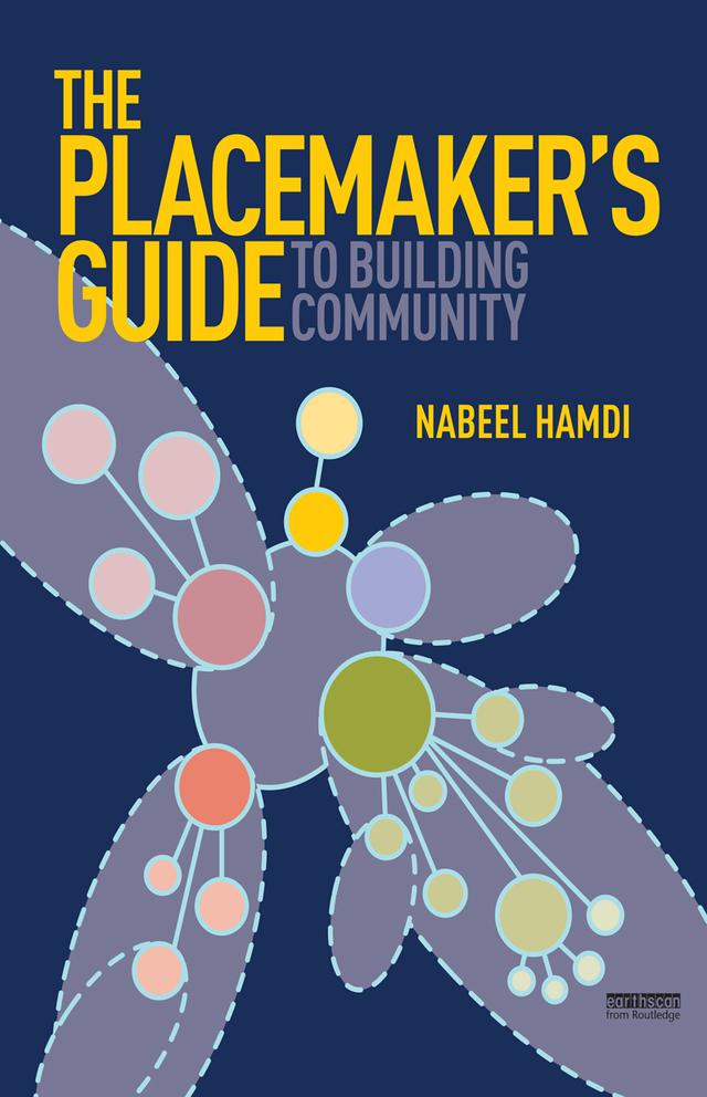 The Placemaker's Guide to Building Community by Nabeel Hamdi