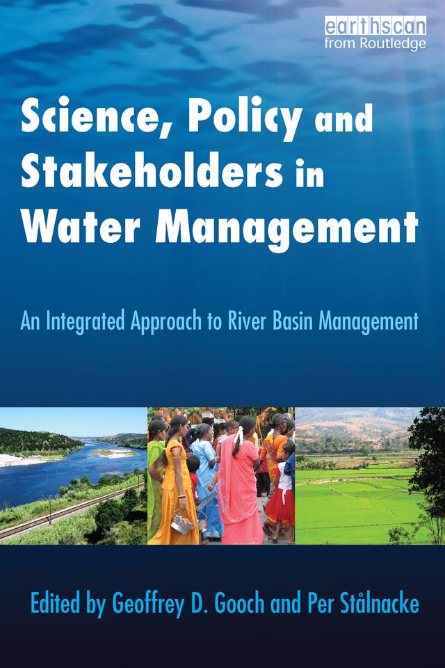 Science, Policy and Stakeholders in Water Management by Geoffrey Gooch, Per Stålnacke