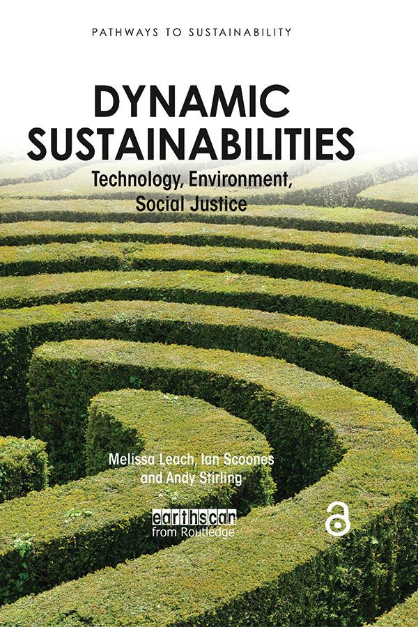 Dynamic Sustainabilities by Andy Stirling, Ian Scoones, Melissa Leach