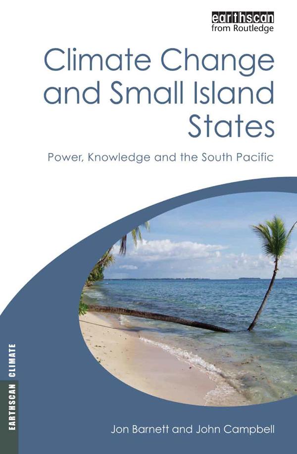 Climate Change and Small Island States by John Campbell, Jon Barnett
