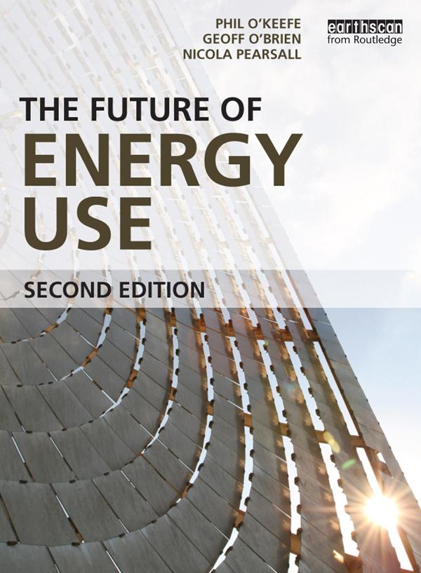 The Future of Energy Use by Geoff O'Brien, Nicola Pearsall, Phil O'Keefe
