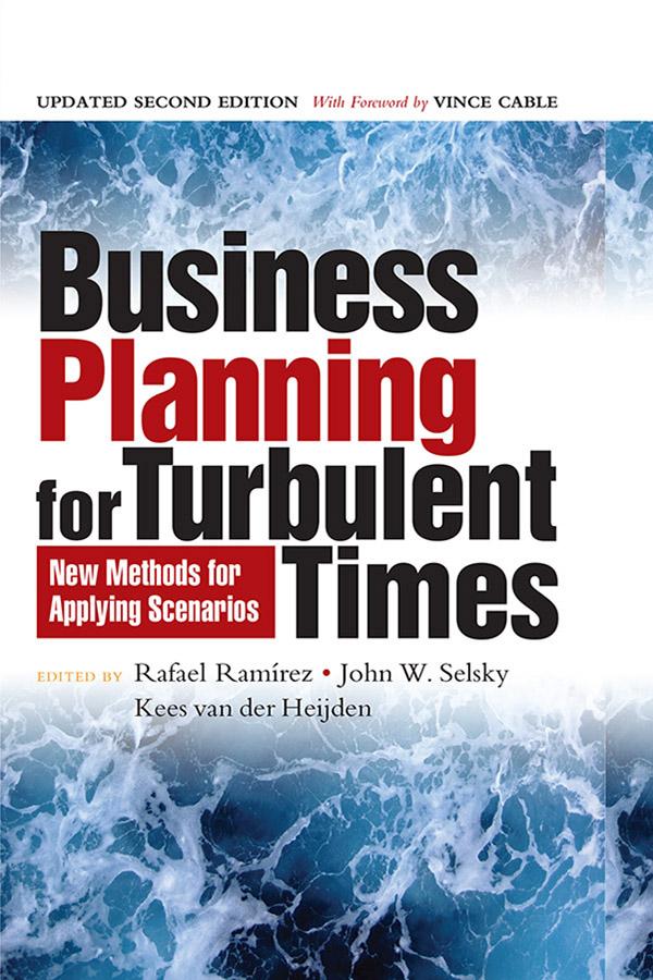 Business Planning for Turbulent Times by John W. Selsky, Kees van der Heijden, Rafael Ramirez