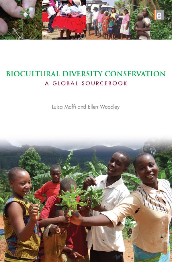 Biocultural Diversity Conservation by Ellen Woodley, Luisa Maffi