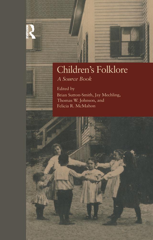 Children's Folklore by Brian Sutton-Smith, Felicia McMahon, Jay Mechling, Thomas W. Johnson