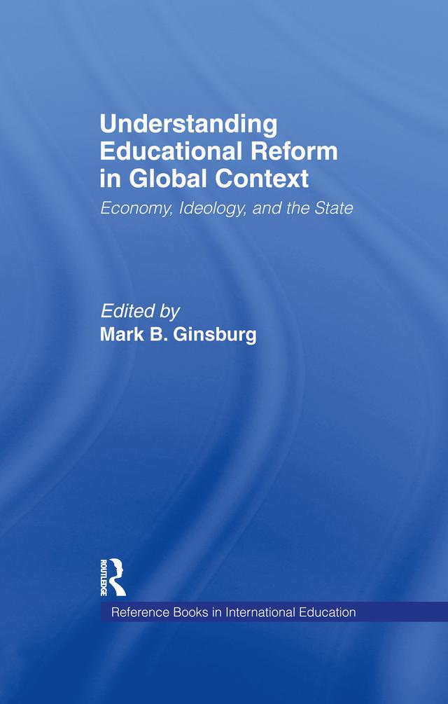 Understanding Educational Reform in Global Context by Mark B. Ginsburg, Mark Ginsburg